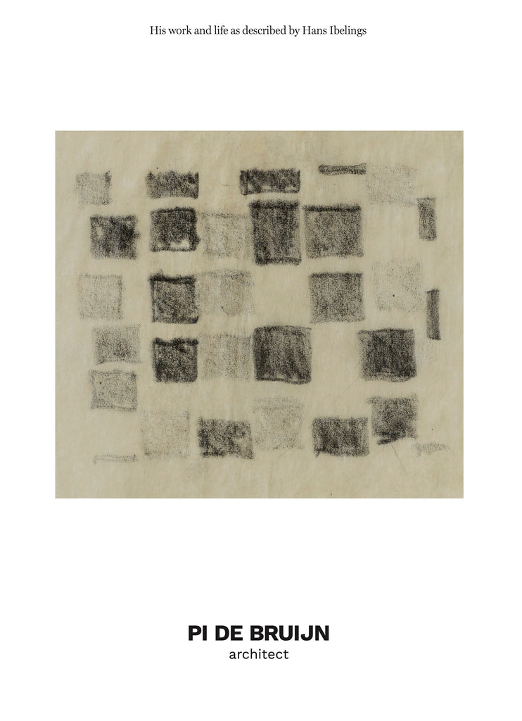 Upcoming launch 'PI DE BRUIJN architect. His work and life as described by Hans Ibelings'