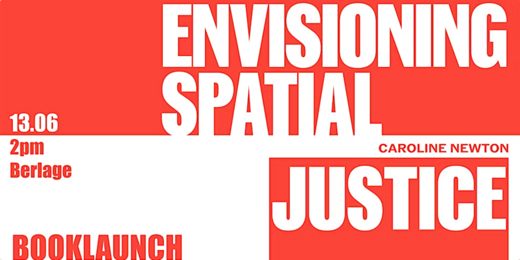 Invitation book launch 13 June 2-6PM 'Envisioning Spatial Justice' by Caroline Newton, TU Delft