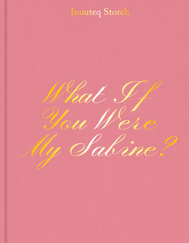 What If You Were My Sabine? Inuuteq Storch